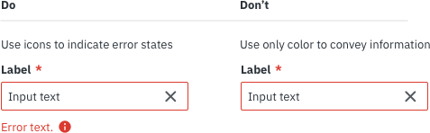 Do/Don`t: Do: Use icons to indicate error states. Don`t: Use only color to convey information